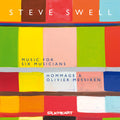 Swell,steve - Music For Six Musicians: Hommage A Messiaen - Music CD