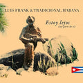 Frank,luis & Tradicional Habana - Estoy Lejos (soy Parte De Ti) - Music CD