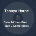 Harper,tanaya - Slow Motion Breakup / Some Kinds - Music CD
