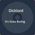 Dicklord - It's Sooo Boring - Music CD