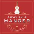Pinnell,nicole - Away In A Manger: A Cello Christmas - Music CD
