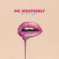 Oh Weatherly - Lips Like Oxygen - Vinyl Record