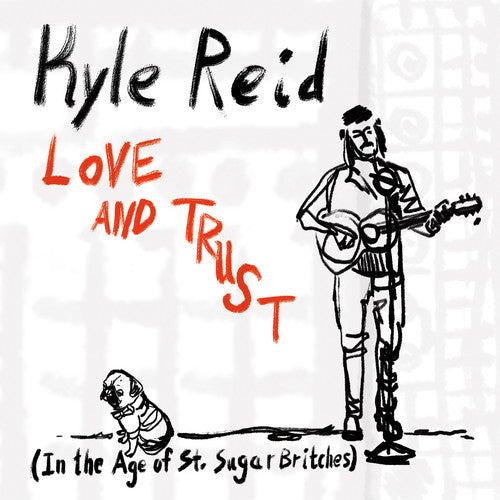 Reid,kyle - Love & Trust (in The Age Of St. Sugar Britches) - Music CD