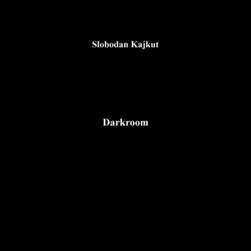 Kajkut,slobodan - Darkroom - Vinyl Record