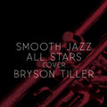 Smooth Jazz All Stars - Cover Bryson Tiller - Music CD