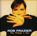 Frazier,rob - Things I Say - Music CD