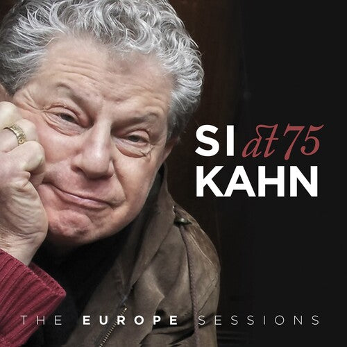 Kahn,si - Si Kahn At 75 - The Europe Sessions - Music CD