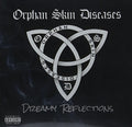 Orphan Skin Diseases - Dreamy Reflections - Music CD