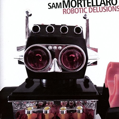 Mortellaro,sam - Robotic Delusions - Music CD