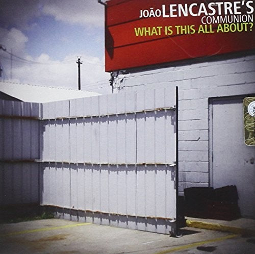 Lencastre,joao Communion - What Is This All About - Music CD