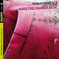 Maresca,manlio - Hardcore Chamber Music - Music CD