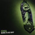 Edna - Born To Be Why - Music CD