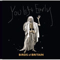 Birds Of Britain - You Left Early - Music CD