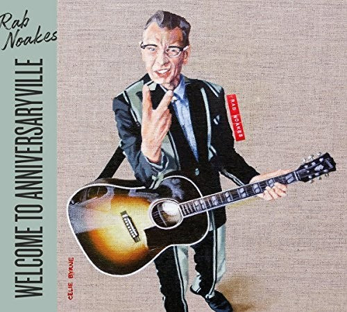 Noakes,rab - Welcome To Anniversaryville - Music CD
