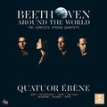 Quatuor Ebene - Beethoven Around The World: The Complete String Qu - Music CD