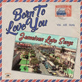 Born To Love You: Jamaican Love Songs / Various - Born To Love You: Jamaican Love Songs / Various - Vinyl Record