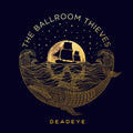 Ballroom Thieves - Deadeye - Vinyl Record