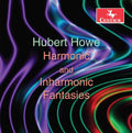 Howe - Harmonic & Inharmonic Fantasie - Music CD