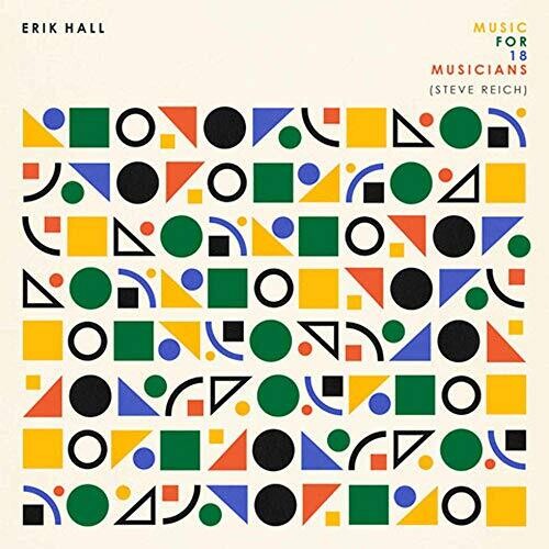 Hall,erik - Music For 18 Musicians (steve Reich) - Vinyl Record