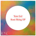 Yem Gel - Knotbeing - Vinyl Record
