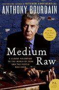 Bourdain,anthony - Medium Raw - Books