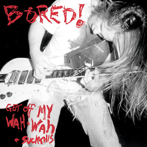 Bored - Get Off My Wah Wah & Suck This - Vinyl Record