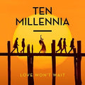 Ten Millennia - Love Won't Wait - Music CD