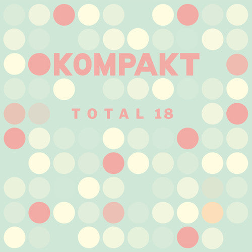 Kompakt Total 18 / Various - Kompakt Total 18 / Various - Music CD