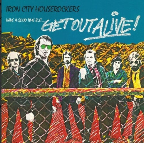 Iron City Houserockers - Have A Good Time But Get Out Alive - Vinyl Record
