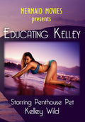 Mermaid Movies Presents: Educating Kelley - Mermaid Movies Presents: Educating Kelley - DVD