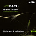 Bach,j.s. / Schickedanz - Sei Solo A Violino Senza Basso Accompagnato - Music CD