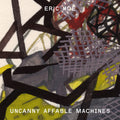 Moe / Vaillancourt / Goodman - Uncanny Affable Machines - Music CD