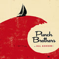 Punch Brothers - All Ashore - Vinyl Record