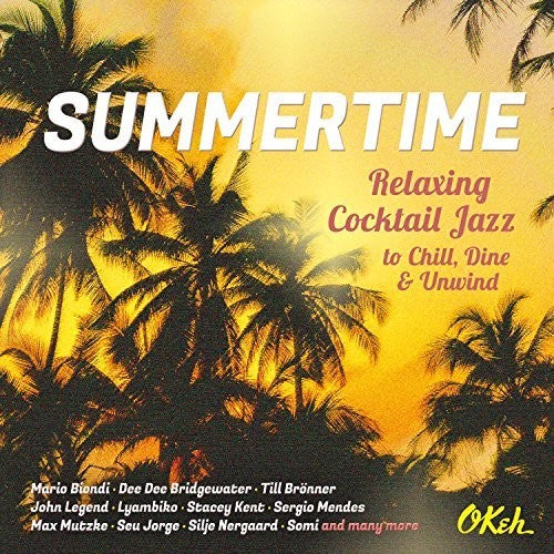 Summertime: Relaxing Cocktail Jazz To Chill Dine - Summertime: Relaxing Cocktail Jazz To Chill Dine - Music CD