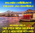 Delgado Community College Jazz Ensemble - Live At Jazzfest 2018 - Music CD