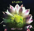 La Cerca - Night Bloom - Music CD
