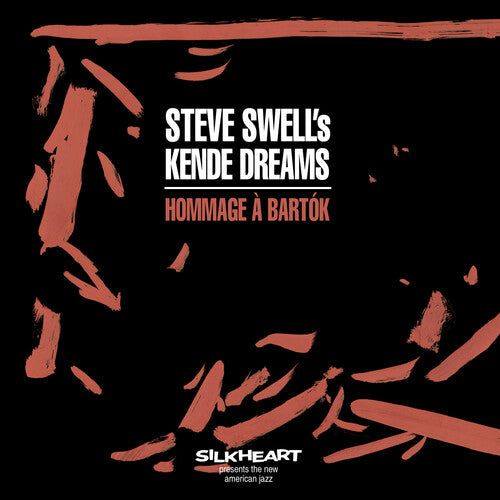 Steve Swell's Kende Dreams - Hommage A Bartok - Music CD