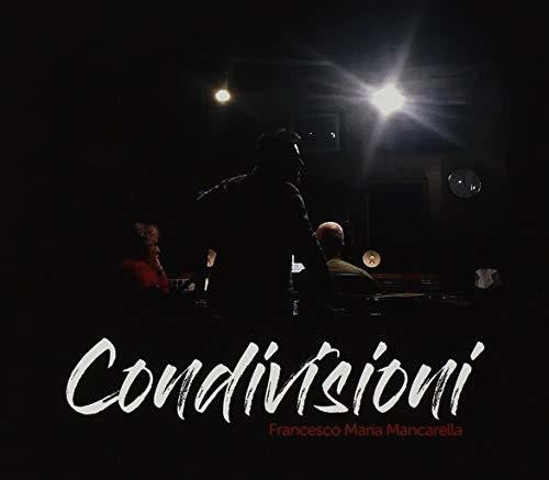 Mancarella,francesco Maria - Condivisioni - Music CD