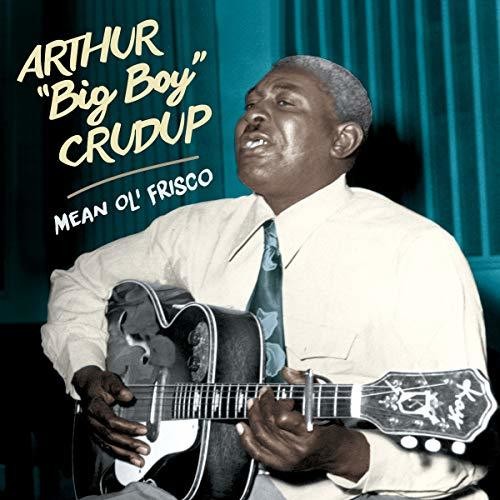 Crudup,arthur Big Boy - Mean Ole Frisco - Music CD