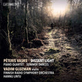 Vasks / Gluzman / Finnish Radio Symphony Orch - Distant Light / Piano Quartet - Super Audio CD