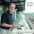 Wader,hannes - Und Es Wechseln Die Ze - Music CD