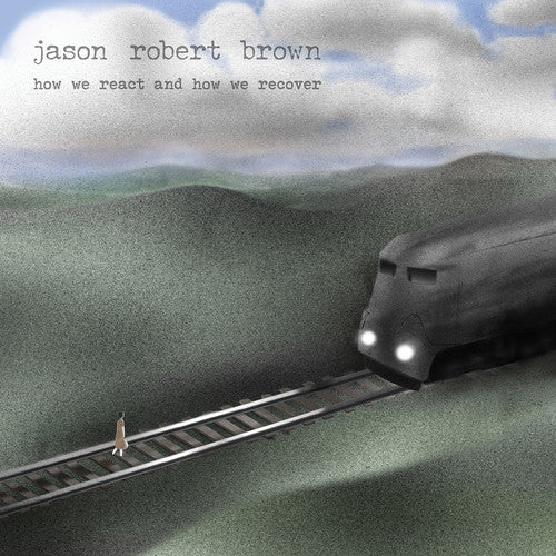 Brown,jason Robert - How We React And How We Recover - Music CD
