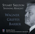 Skelton / Fisch / West Australian Symphony Orch - Shining Knight: Wagner Griffes Barber - Music CD