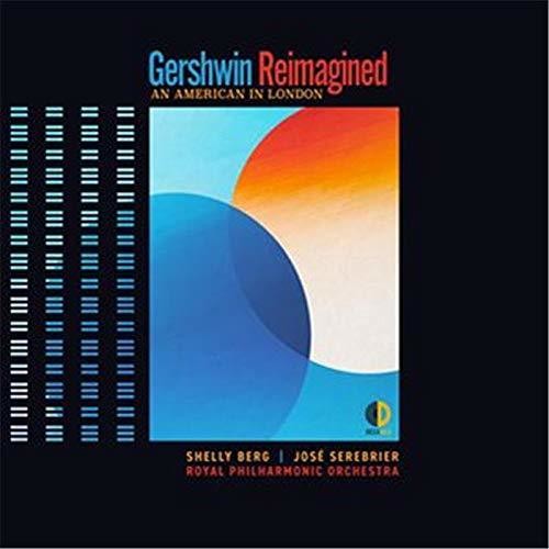 Berg,shelly / Serebrier,jose / Royal Philharmonic - Gershwin Reimagined: An American In London - Music CD