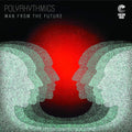 Polyrhythmics - Man From The Future [CD]