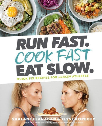 Flanagan,shalane / Kopecky,elyse - Run Fast Cook Fast Eat Slow - Books