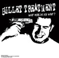 Bullet Treatment - What More Do You Want - Vinyl Record
