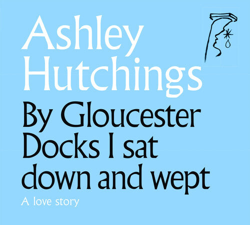 Hutchings,ashley - By Gloucester Docks I Sat Down & Wept - Music CD