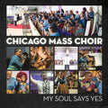 Chicago Mass Choir - My Soul Says Yes - Music CD