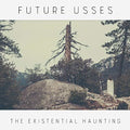 Future Usses - Existential Haunting - Music CD